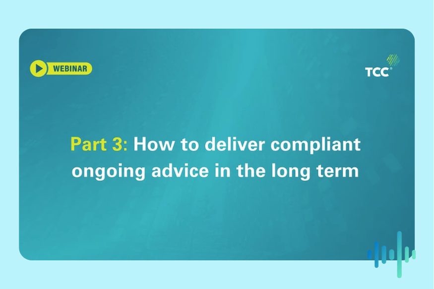 Teal webinar tile titled Part 3: How to deliver compliant ongoing advice in the long term, with the TCC logo